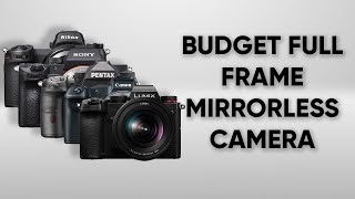 5 Best Budget Full Frame Mirrorless Camera [upl. by Jobey]