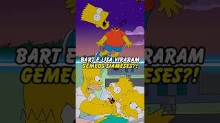 BART E LISA VIRARAM GÊMEOS SIAMESES simpsons thesimpsons homer bart shorts [upl. by Anaiad456]