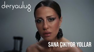 Derya Uluğ  Sana Çıkıyor Yollar [upl. by Matthia85]