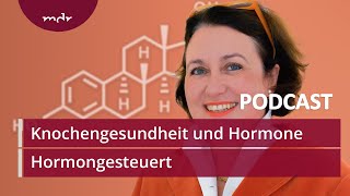 12 Knochengesundheit und Hormone  Podcast Hormongesteuert  MDR [upl. by Stelu]