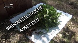 Brennesseljauche ansetzen  der AUSSTEIGER [upl. by Tudela]