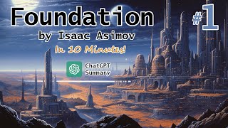 Foundation by Isaac Asimov in 10 minutes Book 1 Summary by ChatGPT [upl. by Gnurt672]