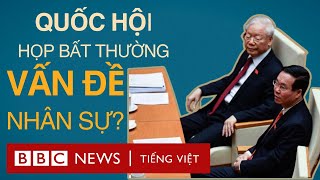 QUỐC HỘI VIỆT NAM HỌP BẤT THƯỜNG VỀ NHÂN SỰ CÓ GÌ ĐÁNG CHÚ Ý [upl. by Herve]