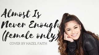 Almost is never enough by Ariana Grande feat Nathan Sykes Female Part Only cover by Hazel Faith [upl. by Ralli]