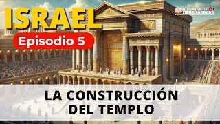 Israel Un Viaje de Fe y Rebelión  La Construcción del Templo y la Adoración Verdadera  Episodio 5 [upl. by Zavras]