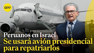 Se utilizará el avión presidencial para repatriar peruanos de Israel [upl. by Dibri]