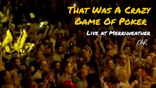 20  That Was A Crazy Game Of Poker  OAR  Live From Merriweather Official Video [upl. by Ettezel]