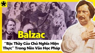 Balzac  “Bậc Thầy Của Chủ Nghĩa Hiện Thực” Trong Nền Văn Học Pháp [upl. by Annig474]