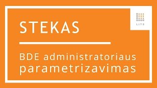 3 BDE administratoriaus parametrizavimas STEKAS apskaita buhalterinei programai  LITS [upl. by Lobell]