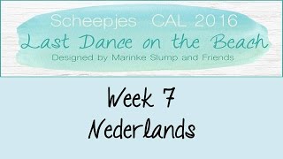 Week 7 NL  Last dance on the beach  Scheepjes CAL 2016 Nederlands [upl. by Eneleahs]