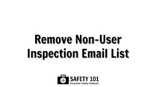 Remove NonUser Inspection Email List  Safety 101 Proactive Safety Software [upl. by Irahs]