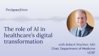 18  Robert Wachter the role of AI in healthcares digital transformation [upl. by Ilka382]