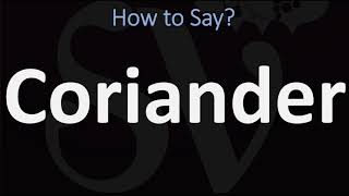 How to Pronounce Coriander CORRECTLY [upl. by Anwahsat]