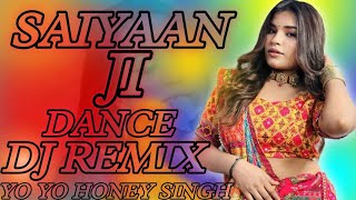 Saiyaan Ji Yo Yo Honey Singh Song Dj Remix 🌹 Yo Yo Honey Singh Song Dj Remix Song 😍 Hard Bass 😎 [upl. by Ahsel]