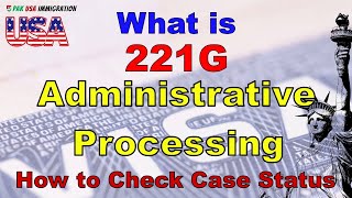 What is 221G amp Administrative Processing  US Visa Refused  Pak USA Immigration [upl. by Oribella374]