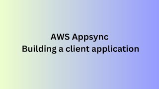 AWS Appsync  Building a client application [upl. by Htrap273]