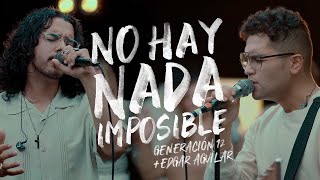 Generación 12  No Hay Nada Imposible feat Edgar Aguilar Johan Manjarres VIDEO OFICIAL [upl. by Tram]