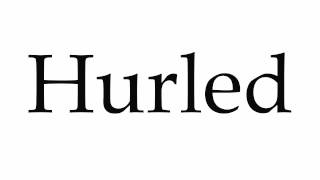 How to Pronounce Hurled [upl. by Repmek]