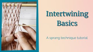 Intertwining Basics  Sprang Technique [upl. by Arac]