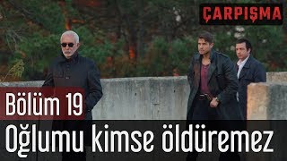 Çarpışma 19 Bölüm  Oğlumu Kimse Öldüremez [upl. by Dermott]