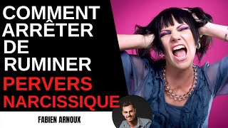 Comment arrêter de ruminer  PERVERS NARCISSIQUE [upl. by Tish]