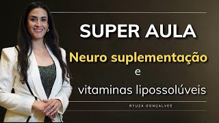 Super Aula  NeuroSuplementação e Vitaminas Lipossolúveis [upl. by Elleved]