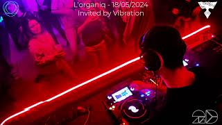 DJ Set LOrganiq Bordeaux  18052024  Invited by Vibration [upl. by Audie]