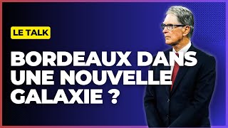 Le Talk  les Girondins de Bordeaux vers une nouvelle Galaxie ou le trou noir [upl. by Heilner]