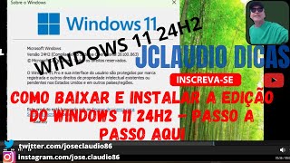 COMO BAIXAR E INSTALAR A EDIÇÃO DO WINDOWS 11 24H2  PASSO A PASSO AQUI [upl. by Ydasahc]