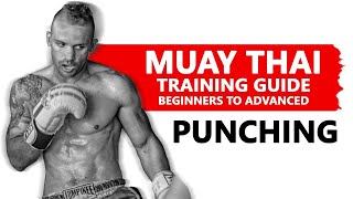 Muay Thai Training Guide Beginners to Advanced Punching [upl. by Dowd521]