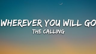 The Calling  Wherever You Will Go Lyrics [upl. by Ronoh]