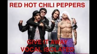 Red Hot Chili Peppers  Give It Away Vocal only  isolated [upl. by Anurb350]