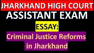 Jharkhand High Court Assistant Vacancy 2024  ESSAY  Criminal Justice Reforms in Jharkhand [upl. by Cadell]