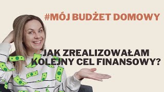 Jak zrealizowałam kolejny finansowy cel 💥MÓJ BUDŻET DOMOWY OD ŚRODKA 💵 [upl. by Binetta551]