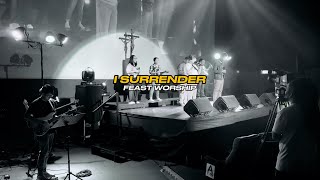 I Surrender with lyrics by Feast Worship [upl. by Noeht]