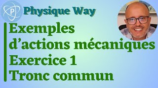 Exemples dactions mécaniques  Exercice 1  Tronc commun scientifique [upl. by Emelyne]