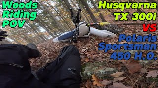 Husqvarna TX 300i VS Polaris Sportsman 450 HO POV Woods Riding [upl. by Lenod]