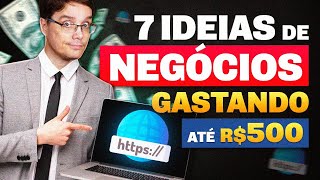 7 NEGÓCIOS PARA ABRIR NA INTERNET GASTANDO MENOS DE 500 REAIS [upl. by Ythomit]