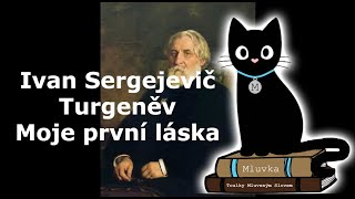 Ivan Sergejevič Turgeněv  Moje první láska Mluvené slovo SK [upl. by Attenaz480]