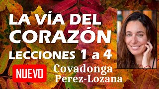 🌟 LA VIA DEL CORAZON Lecciones 1 a 4 🌟 Covadonga PérezLozana [upl. by Tews623]