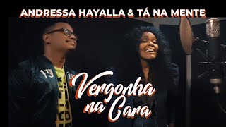 Andressa Hayalla amp Tá na Mente – Vergonha na Cara Videoclipe oficial [upl. by Nohs548]