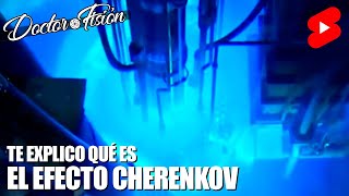 TE EXPLICO el EFECTO CHERENKOV ☢️ [upl. by Ailis]