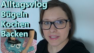 Bügeln  Kochen  Backen  Aufräumen  mamaAlltag  VLOG [upl. by Goodkin]