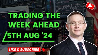 Trading the Week Ahead 5th August 2024 [upl. by Crompton]