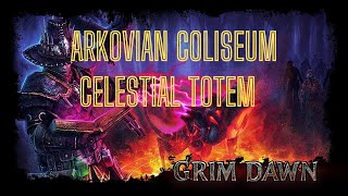 Grim Dawn Celestial Totem Arkovian Coliseum [upl. by Klement182]