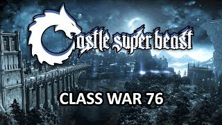 Castle Super Beast Clips Class War 76 [upl. by Tait223]