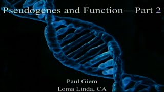 Pseudogenes and Function Part 2 1252020 by Paul Giem [upl. by Gerty]