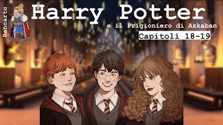 Audiolibro  Harry Potter e il prigioniero di Azkaban  Lettura e Commento Cap 1819 [upl. by Jesselyn]