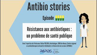 ANTIBIOSTORIES 4  Résistance aux antibiotiques  un problème de santé publique [upl. by Adnawt]