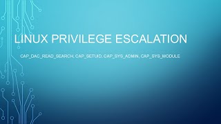 Linux Privilege Escalation Series Part 5 CAPDACREADSEARCH CAPSETUID SYSADMIN SYSModule [upl. by Oinimreh]